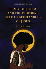 Black Theology and the Profound Self-Understanding of Jesus - Hakim J. Lucas - 9798765158494