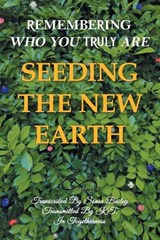 Seeding the New Earth - Sonia Bailey - 9798765205174