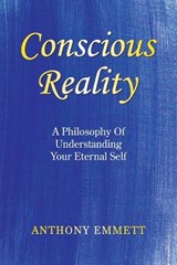 Conscious Reality - Anthony Emmett - 9798765205389