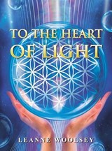 To the Heart of Light - Leanne Woolsey - 9798765206065
