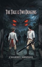 The Tale Of The Two Dragons - Charbel Abadier - 9798765206386