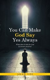 You Can Make God Say Yes Always - Akan Udi - 9798765216019