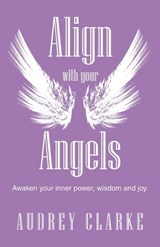 Align with your Angels - Audrey Clarke - 9798765216231