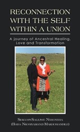 Reconnection with the Self Within a Union - Sekgopi-Salejwe Nyhonyha - 9798765216736