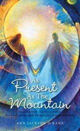 As Present as the Mountain - O'KANE,  Ann Jackson - 9798765228807