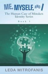 Me, Myself, and I the Human Case of Mistaken Identity Series - Leda Mitrofanis - 9798765240588