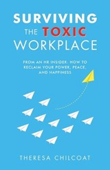 Surviving the Toxic Workplace - Theresa Chilcoat - 9798765266373