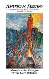 American Destiny - Marcella Luiso Flanagan ; Phyllis Clare Orlowski - 9798765267110