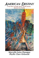 American Destiny - Marcella Luiso Flanagan ; Phyllis Clare Orlowski - 9798765267127