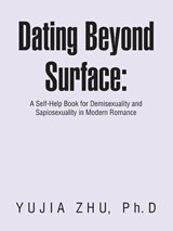 Dating Beyond Surface - Yujia Zhu Ph. D - 9798765267608