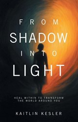 From Shadow Into Light - Kaitlin Kesler - 9798765268452
