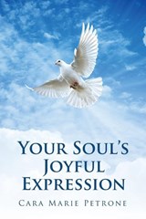 Your Soul's Joyful Expression - Cara Marie Petrone - 9798765269558