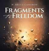 Fragments to Freedom - W. Bruce Cameron - 9798765269688