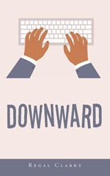 Downward - Regal Clarke - 9798765270202