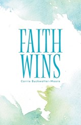 Faith Wins - Carrie Buckwalter-Moore - 9798765271001