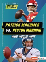 Patrick Mahomes vs. Peyton Manning: Who Would Win? - Keith Elliot Greenberg - 9798765602430
