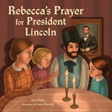 Rebecca's Prayer for President Lincoln - Jane Yolen - 9798765602997