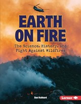 Earth on Fire: The Science, History, and Fight Against Wildfires - Ben Hubbard - 9798765689554