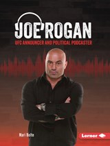 Joe Rogan: Ufc Announcer and Political Podcaster - Mari Bolte - 9798765690611