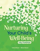 Nurturing Your Child's Well-Being: Early Elementary - Trisha Difazio - 9798765977194