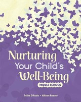 Nurturing Your Child's Well-Being: Middle School - Trisha Difazio - 9798765977255