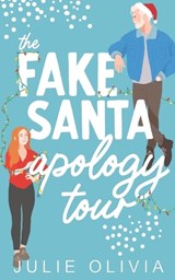 The Fake Santa Apology Tour: A Holiday Novella - Julie Olivia - 9798771409993