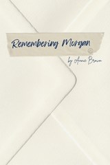 Remembering Morgan - Annie Brown - 9798776836787