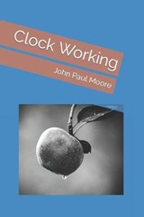 Clock Working - MOORE,  John Paul - 9798777158062