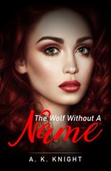 The Wolf Without A Name - A. K. Knight - 9798780103622