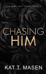 Chasing Him - Special Edition - Kat T Masen - 9798782866440