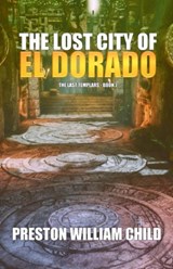 The Lost City of El Dorado - Preston William Child - 9798789061695