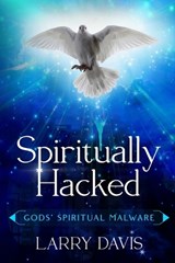 Spiritually Hacked - Larry D Davis M Ed - 9798790922534