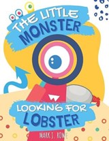 The Little Monster Looking for Lobster - ROWE,  Mark J - 9798791952363