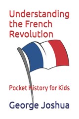 Understanding the French Revolution - George Joshua - 9798792586468