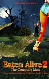Eaten Alive 2 - MILLER,  Charles E ; Miller, Carl E - 9798792924345