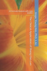 The Clinical Application of Shang Han Lun - Angie Young Kim - 9798794361193