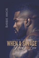 When A Savage Needs Love - Barbie Scott ; Barbie Amor - 9798800791235