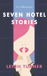Seven Hotel Stories - Leigh Turner - 9798807439536