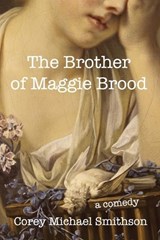 The Brother of Maggie Brood - SMITHSON,  Corey Michael - 9798814649348