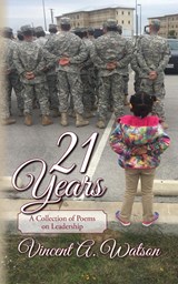 21 Years...A Collection of Poems on Leadership - Vincent A. Watson - 9798822903807
