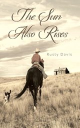 The Sun Also Rises - Rusty Davis - 9798822909113