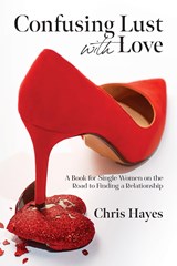 Confusing Lust with Love - Chris Hayes - 9798822909397
