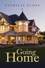 Going Home - Patricia Ploss - 9798822935693