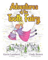 Adventures of the Tooth Fairy - Gavin Lamberti ; Cindy Brown - 9798822935891