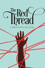 The Red Thread - Christine Rogers - 9798822955257