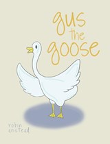 gus the goose - Robin Anstead - 9798822960633