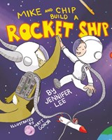 Mike and Chip Build a Rocket Ship - Jennifer Lee - 9798822960725
