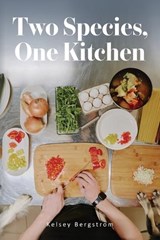 Two Species, One Kitchen - Kelsey Bergstrom - 9798822984233