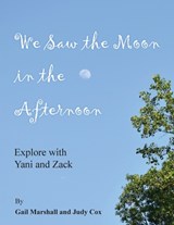 We Saw the Moon in the Afternoon: Explore with Yani and Zack - Gail Marshall - 9798822990500