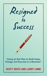 Resigned to Success - Scott White ; Larry Linne - 9798823004206